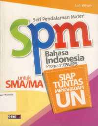 Image of SPM BAHASA INDONESIA PROGRAM IPA / IPS UNTUK SMA/MA SIAP TUNTAS MENGHADAPI UN