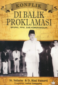 Image of KONFLIK DI BALIK PROKLAMASI BPUPKI, PPKI DAN KEMERDEKAAN