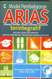 Image of MODEL PEMBELAJARAN ARIAS TERINTEGRATIF DALAM TEORI DAN PRAKTIK UNTUK MENUNJANG KURIKULUM 2013