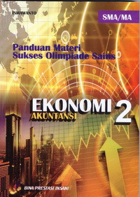 Image of PANDUAN MATERI SUKSES OLIMPIADE SAINS EKONOMI AKUNTANSI SMA/MA JILID 2