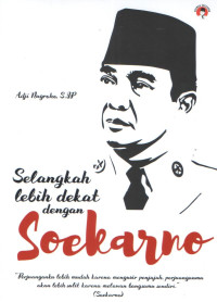 Image of SELANGKAH LEBIH DEKAT DENGAN SOEKARNO