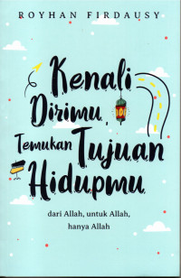 Image of KENALI DIRIMU TEMUKAN TUJUAN HIDUPMU