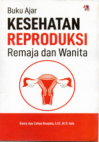 Image of KESEHATAN REPRODUKSI REMAJA DAN WANITA