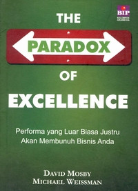Image of THE PARADOX OF EXELLENNCE PERFORMA YANG LUAR BIASA JUSTRU AKAN MEMBUNUH BISNIS ANDA