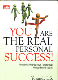 Image of YOU ARE THE REAL PERSONAL SUCCESS ! FORMULA NLP PRAKTIS UNTUK TRANSFORMASI MENJADI PRIBADI SUKSES