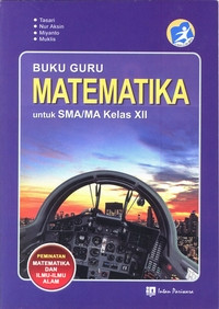 Image of BUKU GURU MATEMATIKA UNTUK SMA/MA KELAS XII PEMINATAN MATEMATIKA DAN ILMU-ILMU ALAM