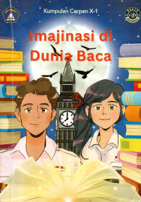 Image of IMAJINASI DI DUNIA BACA ( KUMPULAN CERPEN X-1 )