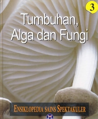 Image of ENSIKLOPEDIA SAINS SPEKTAKULER TUMBUHAN, ALGA DAN FUNGI 3