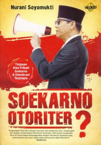 Image of SOEKARNO OTORITER? TINJAUAN ATAS PRIBADI SOEKARNO DAN DEMOKRASI TERPIMPIN