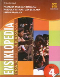 Image of ENSIKLOPEDI PRAJA MUDA KARANA PRAMUKA TANGGAP BENCANA: PANDUAN MITIGASI BENCANA UNTUK PRAMUKA