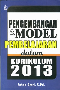 Image of PENGEMBANGAN DAN MODEL PEMBELAJARAN DALAM KURIKULUM 2013