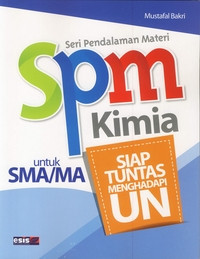 Image of SPM KIMIA UNTUK SMA / MA SIAP TUNTAS MENGHADAPI UJIAN NASIONAL