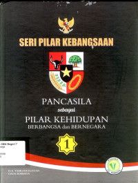 Image of SERI PILAR KEBANGSAAN 1: PANCASILA SEBAGAI PILAR KEHIDUPAN BERBANGSA DAN BERNEGARA