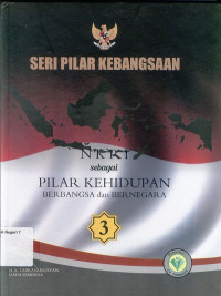 Image of SERI PILAR KEBANGSAAN 3: NKRI SEBAGAI PILAR KEHIDUPAN BERBANGSA DAN BERNEGARA