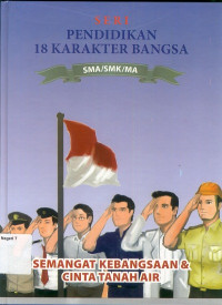 Image of SERI PENDIDIKAN 18 KARAKTER BANGSA 6 : SEMANGAT KEBANGSAAN DAN CINTA TANAH AIR