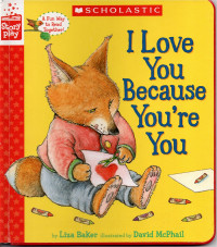 Image of I LOVE YOU BECAUSE YOU'RE YOU