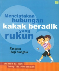 Image of MENCIPTAKAN HUBUNGAN KAKAK BERADIK YANG RUKUN. PANDUAN BAGI ORANGTUA