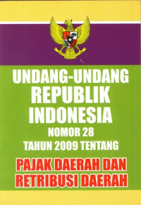 Image of UNDANG-UNDANG REPUBLIK INDONESIA NOMOR 28 TAHUN 2009 TENTANG PAJAK DAERAH DAN RETRIBUSI DAERAH