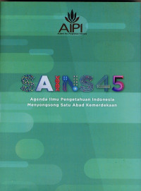Image of SAINS 45 : AGENDA ILMU PENGETAHUAN INDONESIA MENYONGSONG SATU ABAD KEMERDEKAAN
