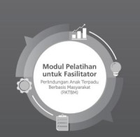Image of (EBOOK) MODUL PELATIHAN UNTUK FASILITATOR PERLINDUNGAN ANAK TERPADU BERBASIS MASYARAKAT (PATBM)