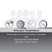 Image of (EBOOK) PETUNJUK PENGELOLAAN PERLINDUNGAN ANAK TERPADU BERBASIS MASYARAKAT BAGI ORGANISASI PEMERINTAH DAERAH KABUPATEN/ KOTA & PROVINSI