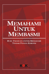 Image of (EBOOK) MEMAHAMI UNTUK MEMBASMI : BUKU SAKU UNTUK MEMAHAMI TINDAK PIDANA KORUPSI