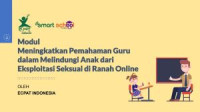 Image of (EBOOK) MODUL MENINGKATKAN PEMAHAMAN GURU DALAM MELINDUNGI ANAK DARI EKSPLOITASI SEKSUAL DI RANAH ONLINE