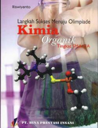 Image of LANGKAH SUKSES MENUJU OLIMPIADE KIMIA ORGANIK TINGKAT SMA/MA